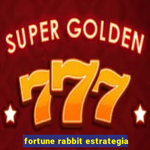 fortune rabbit estrategia